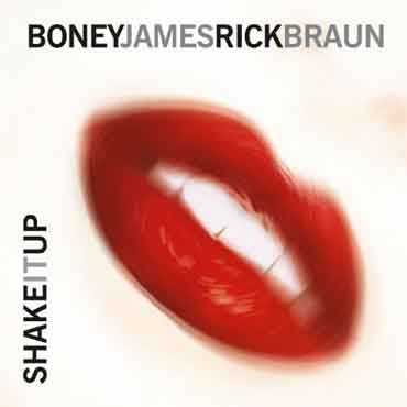Boney James & Rick Braun - Shake It Up