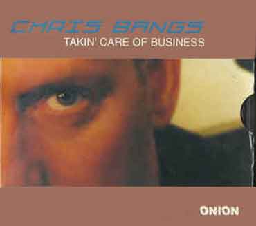 Chris Bangs - Takin' Care Of Business