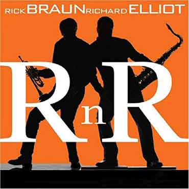 Rick Braun & Richard Elliot - RnR