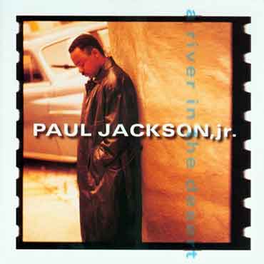 Paul Jackson Jr - A River In The Desert