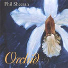 Phil Sheeran - Orchid