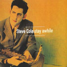 Steve Cole - Stay Awhile
