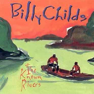 Billy Childs - I've Known Rivers