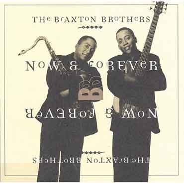 Braxton Brothers - Now & Forever